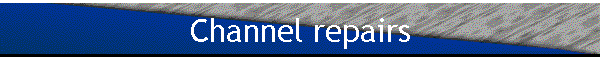 Channel repairs